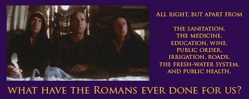 What have the romans ever done for us?